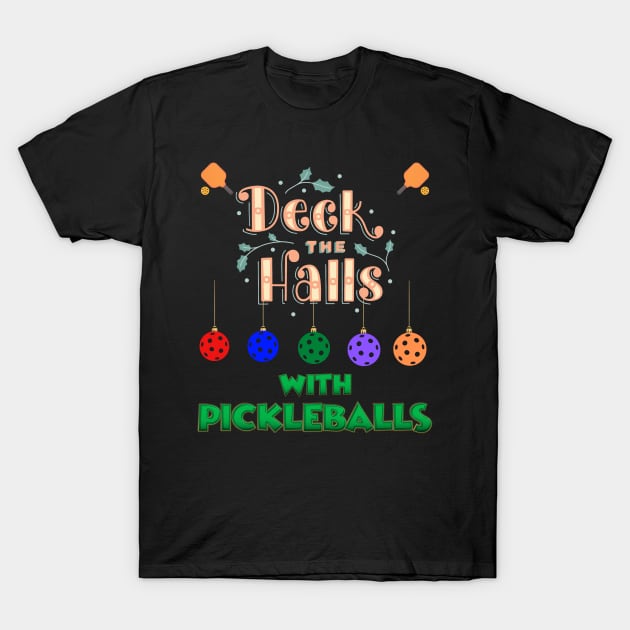 Deck The Halls With Pickleballs, Pickleball, Pickleball Player, Pickleball Christmas, Pickleball Paddle, funny pickleball T-Shirt by DESIGN SPOTLIGHT